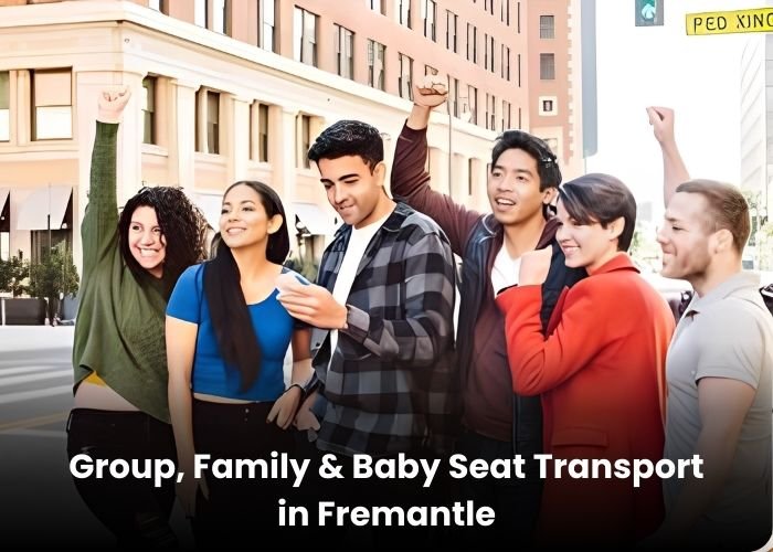 Group, Family & Baby Seat Transport in Fremantle